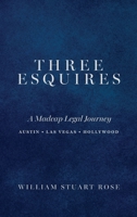THREE ESQUIRES: A Madcap Legal Journey Austin • Las Vegas • Hollywood B0CWF7QG7H Book Cover