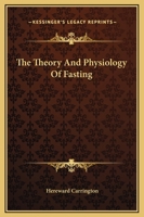 The Theory And Physiology Of Fasting 1425325327 Book Cover