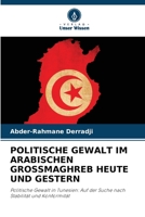 Politische Gewalt Im Arabischen Grossmaghreb Heute Und Gestern 620568361X Book Cover