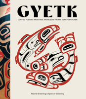 Gyetk : Ts'msyen Recipes and Stories of Connection to the Land 1577155564 Book Cover