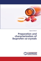 Preparation and characterization of ibuprofen co-crystals 3330023651 Book Cover