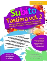 Subito Tastiera vol.2: Metodo didattico per l’educazione musicale nella Scuola Primaria e Secondaria di I grado (Italian Edition) B0FDJTCVRT Book Cover