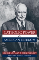 Catholic Power Vs. American Freedom 1573928488 Book Cover