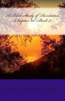 A Bible Study of Revelation Chapter 22--Book 4 1491267607 Book Cover