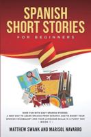 Spanish Short Stories for Beginners: Have Fun With Easy Spanish Stories: A New Way to Learn Spanish From Scratch and to Boost Your Spanish Vocabulary and Language Skills in a Funny Way (Book 1) 1914052064 Book Cover