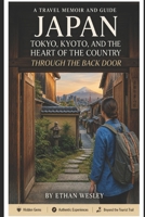 Japan: Tokyo, Kyoto, and the Heart of the Country Through the Back Door B0H17YPRWD Book Cover