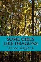Some Girls Like Dragons 1540699315 Book Cover