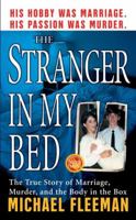 The Stranger In My Bed (St. Martin's True Crime Library)