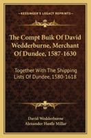 The Compt Buik Of David Wedderburne, Merchant Of Dundee, 1587-1630: Together With The Shipping Lists Of Dundee, 1580-1618 9353706750 Book Cover