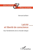 Laïcité et liberté de conscience: Aux fondements de la morale laïque (Éducation Et Philosophie) (French Edition) 2336601923 Book Cover