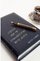 Coffee and My Conversations With Death 1453894365 Book Cover
