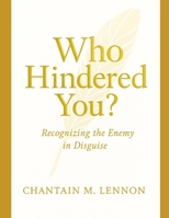Who Hindered You?: Recognizing the Enemy in Disguise B0FQ55PWNC Book Cover