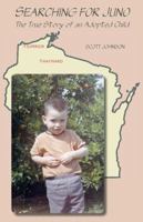 Searching For Juno The True Story of an Adopted Child 0976589087 Book Cover
