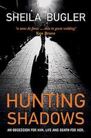Hunting Shadows: An obsession for him. Life and death for her. 1847173667 Book Cover