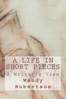 A Life in Short Pieces 1492370185 Book Cover