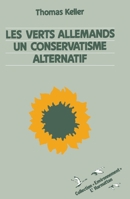 Les verts allemands: Un conservatisme alternatif 273841768X Book Cover