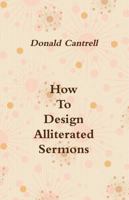 How To Design Alliterated Sermons 1312228164 Book Cover