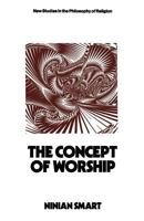 Concept of Worship (New Study in Philosophy of Religion) 0333102738 Book Cover