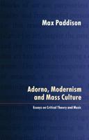 Adorno, Modernism and Mass Culture: Essays in Critical Theory and Music 1871082811 Book Cover