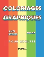 Coloriages Graphiques Anti Stress Relax pour Adultes: livre de coloriage adulte et ado - Formes graphiques à colorier pour B08HG7TSPQ Book Cover