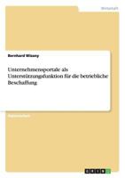 Unternehmensportale als Unterst�tzungsfunktion f�r die betriebliche Beschaffung 3640731190 Book Cover