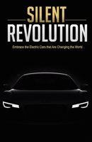 Silent Revolution: The Powerful Rise of Electric Cars B0C9SG246C Book Cover