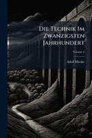 Die Technik Im Zwanzigsten Jahrhundert, Volume 2 1144188113 Book Cover