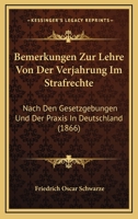 Bemerkungen Zur Lehre Von Der Verjahrung Im Strafrechte: Nach Den Gesetzgebungen Und Der Praxis In Deutschland (1866) 1166721744 Book Cover