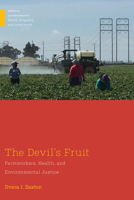 The Devil's Fruit: Farmworkers, Health, and Environmental Justice 0813598613 Book Cover