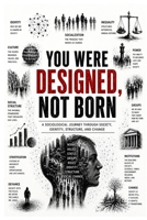 YOU WERE DESIGNED, NOT BORN B0GVJ3WFK2 Book Cover