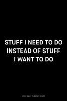 Stuff I need to do instead of stuff I want to do: Jan 1, 2020 to Dec 31, 2020: Daily, Weekly & Monthly View Planner, Funny Notebook Sarcastic Humour ... adults, for entrepreneur, for women, for men 1675235643 Book Cover