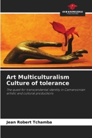Art Multiculturalism Culture of tolerance: The quest for transcendental identity in Cameroonian artistic and cultural productions 6204410288 Book Cover