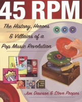 45 RPM: The History, Heroes, and Villains of a Pop Music Revolution 0879307579 Book Cover