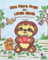 One More Fruit for Little Sloth.: A Story About Counting and Sharing. B0GN9G3DD8 Book Cover