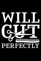 Will Cut Perfectly: Lined A5 Notebook for Hairdresser 1705919901 Book Cover