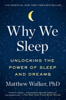 Why We Sleep: Unlocking the Power of Sleep and Dreams 1501144324 Book Cover