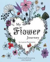 My Flower Journey: A blooming & blossoming colouring book! 0228806011 Book Cover