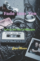Fade Into You: Love in the Time of Mixtapes B0FRY3QW9X Book Cover
