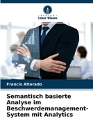 Semantisch basierte Analyse im Beschwerdemanagement-System mit Analytics 6204111345 Book Cover