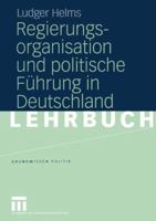 Regierungsorganisation und politische Führung in Deutschland (Grundwissen Politik, 38) 3322807983 Book Cover