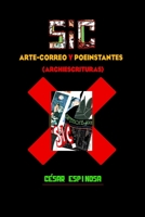 Sic: Arte-Correo Y Poeinstantes: (Archiescrituras) 1938521722 Book Cover