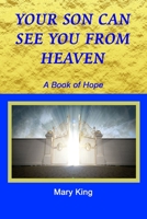 Your Son Can See You from Heaven: A Book of Hope B097X5RHSB Book Cover