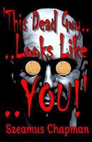 'This Dead Guy Looks Like You!' 148183164X Book Cover