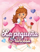 Pequeñas princesas: Libro para colorear de princesas para niñas, libro para colorear fácil y grande para niños pequeños y preescolares, lindas y ... ... niñas (Spanish Edition) 6204715275 Book Cover