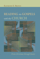 Reading the Gospels with the Church: From Christmas Through Easter