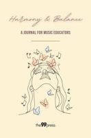 Harmony & Balance: A Journal for Music Educators B0FKMXHYHS Book Cover