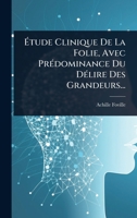 Ã tude Clinique De La Folie, Avec PrÃ(c)dominance Du DÃ(c)lire Des Grandeurs... (French Edition) 1024862194 Book Cover