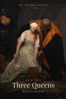 Three Queens: The Falcon's Binding, Book Three B0HB26DLC9 Book Cover