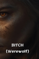 BITCH (Werewolf) B0DQ9H4J4K Book Cover