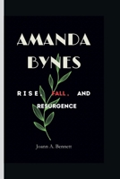 Amanda Bynes: Rise, Fall And Resurgence B0CR92GFK6 Book Cover